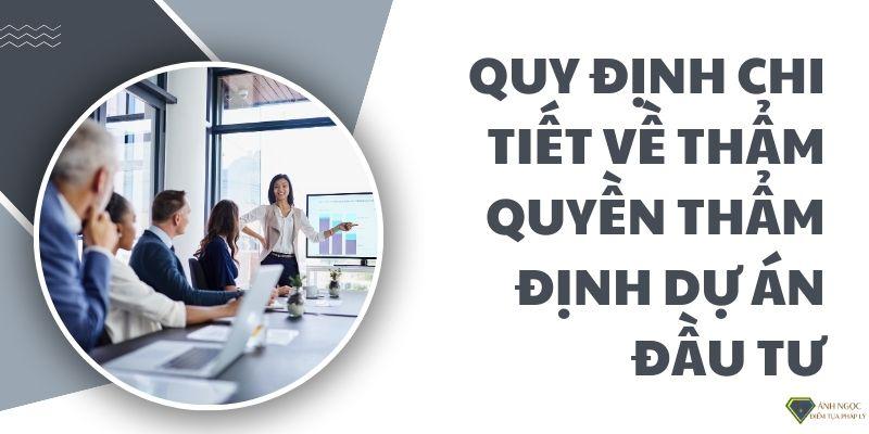 Quy định chi tiết về thẩm quyền thẩm định dự án đầu tư