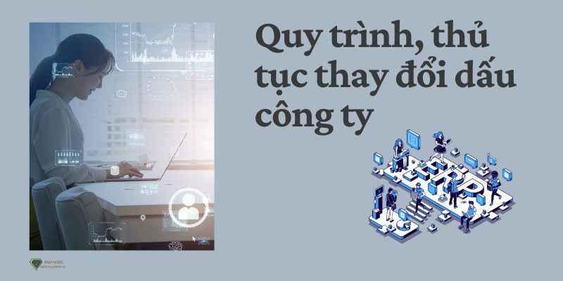 Quy định chi tiết về quy trình, thủ tục thay đổi dấu công ty