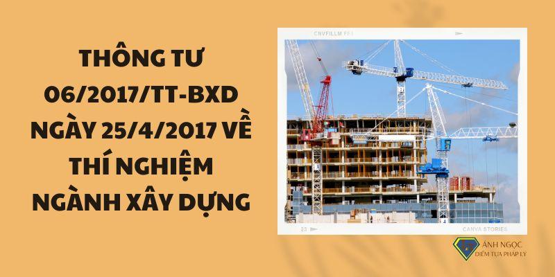 Thông tư 06/2017/TT-BXD ngày 25/4/2017 về thí nghiệm ngành xây dựng