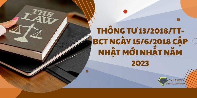 Thông tư 13/2018/TT-BCT ngày 15/6/2018 cập nhật mới nhất năm 2023