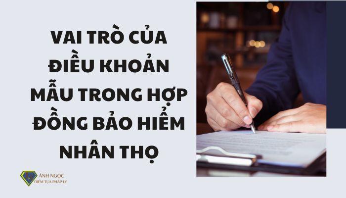 Vai trò của điều khoản mẫu trong hợp đồng bảo hiểm nhân thọ