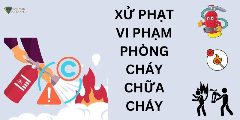 Xử lý vi phạm quy định phòng cháy chữa cháy