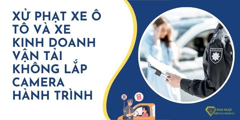 Xử phạt xe ô tô và xe kinh doanh vận tải không lắp camera hành trình