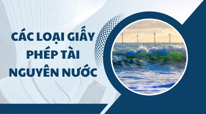 Các loại giấy phép tài nguyên nước