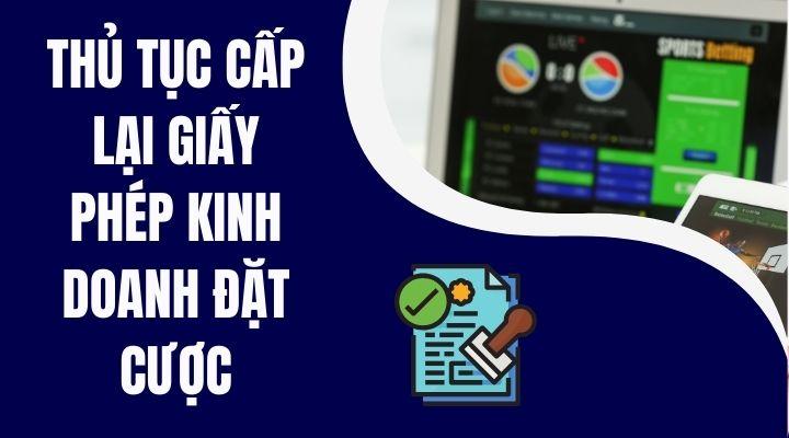 Thủ tục cấp lại giấy phép kinh doanh đặt cược