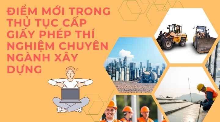 Điểm mới trong thủ tục cấp Giấy phép thí nghiệm chuyên ngành xây dựng