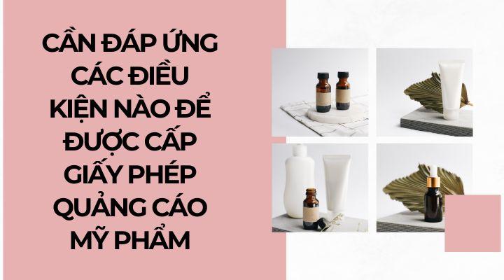 Điều kiện để được cấp giấy phép quảng cáo mỹ phẩm