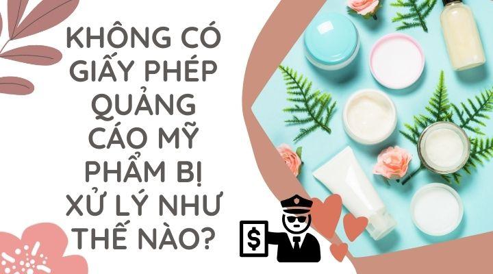 Không có giấy phép quảng cáo mỹ phẩm bị xử lý thế nào