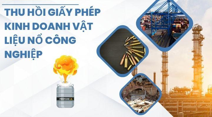 Khi nào bị thu hồi giấy phép kinh doanh vật liệu nổ công nghiệp