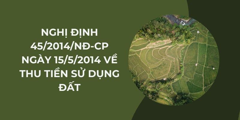 Nghị định 45/2014/NĐ-CP ngày 15/5/2014 về thu tiền sử dụng đất