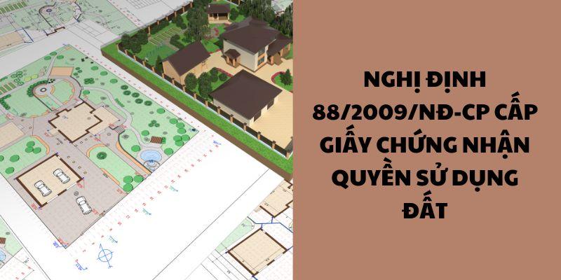 Nghị định 88/2009/NĐ-CP cấp giấy chứng nhận quyền sử dụng đất