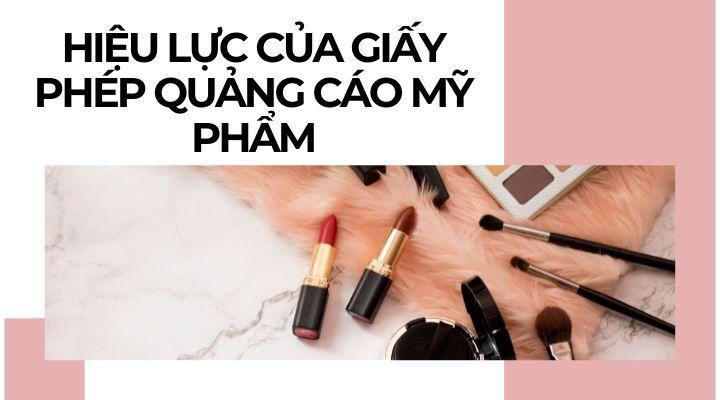 Giấy phép quảng cáo mỹ phẩm hết hiệu lực khi nào