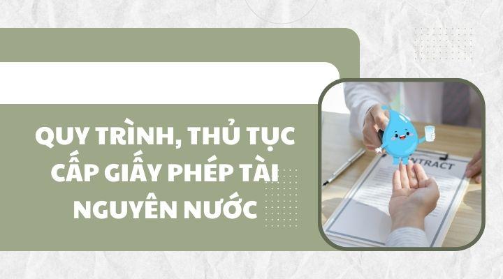 Quy trình, thủ tục cấp giấy phép tài nguyên nước