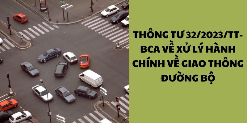 Thông tư 32/2023/TT-BCA về xử lý hành chính về giao thông đường bộ