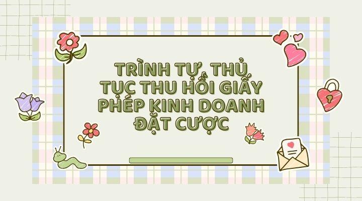 Thủ tục thu hồi giấy phép kinh doanh đặt cược