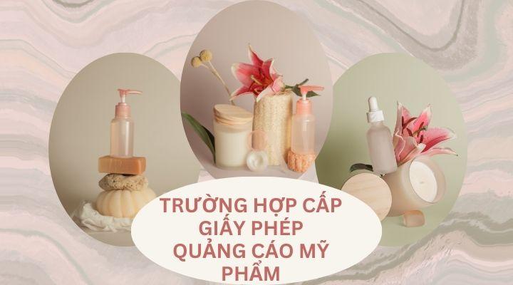 Trường hợp xin giấy phép quảng cáo mỹ phẩm