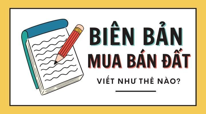 Mua bán đất có nên lập biên bản thỏa thuận?