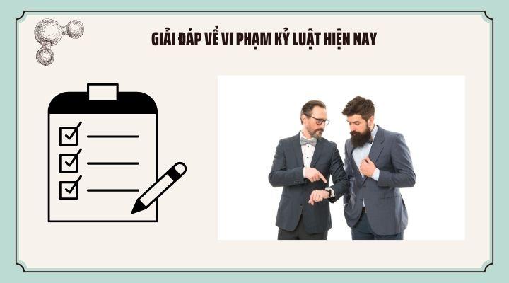 Giải đáp về vi phạm kỷ luật hiện nay