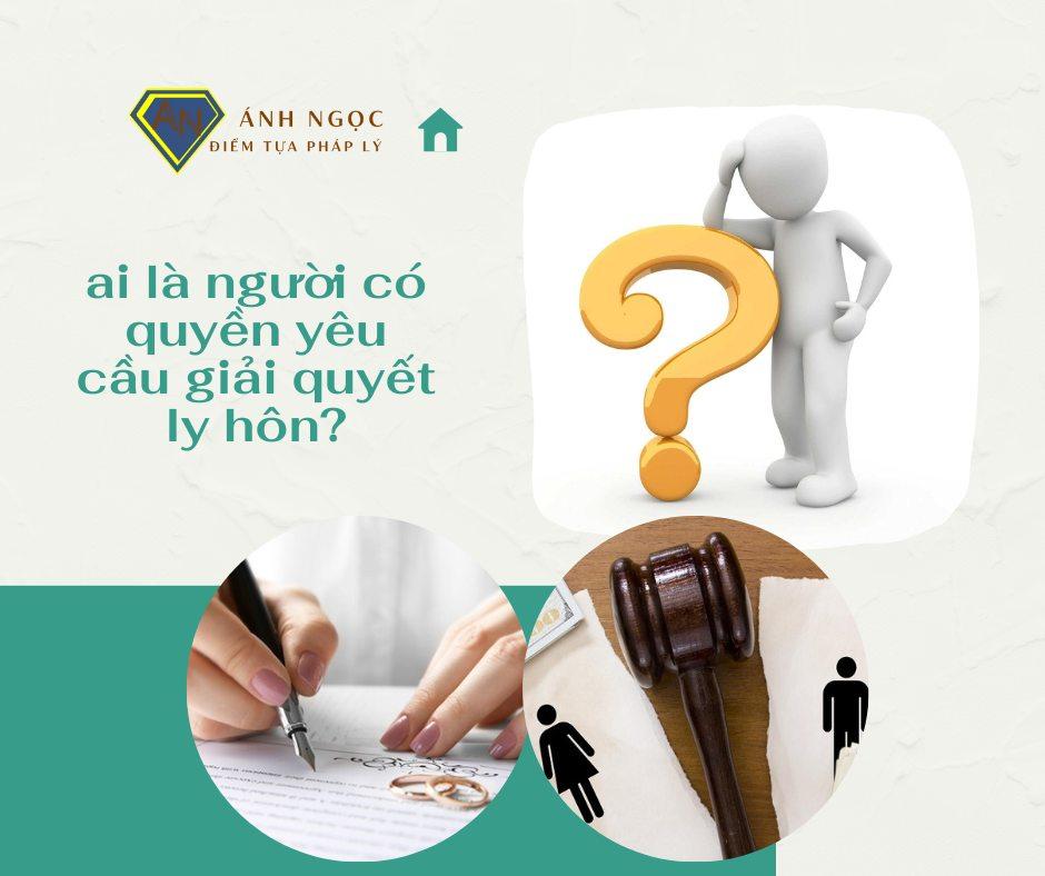 Ai là người có quyền yêu cầu giải quyết ly hôn?