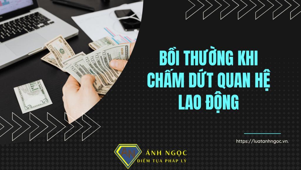 Bồi thường khi chấm dứt quan hệ lao động