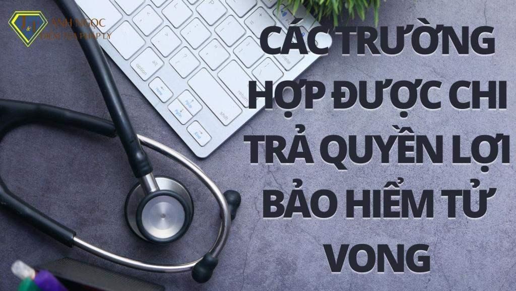 Các trường hợp được chi trả quyền lợi bảo hiểm tử vong