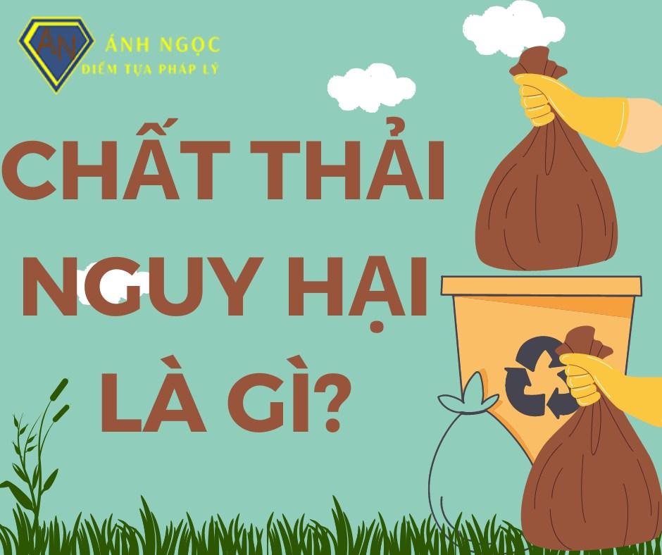 Chất thải nguy hại là gì?