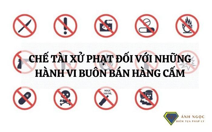 Chế tài xử phạt các hành vi buôn bán hàng cấm