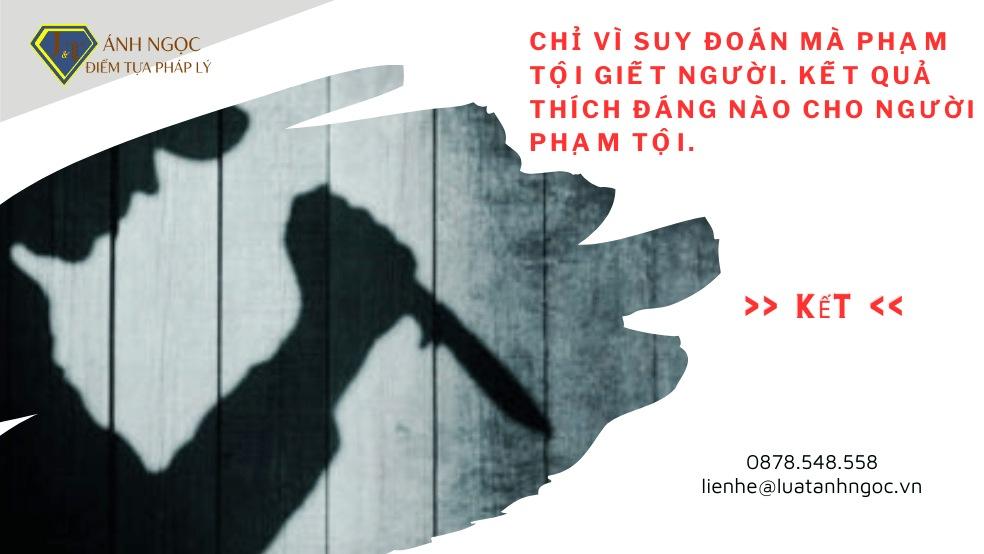 [KẾT] Chỉ vì suy đoán mà phạm tội giết người? Kết quả thích đáng cho người phạm tội