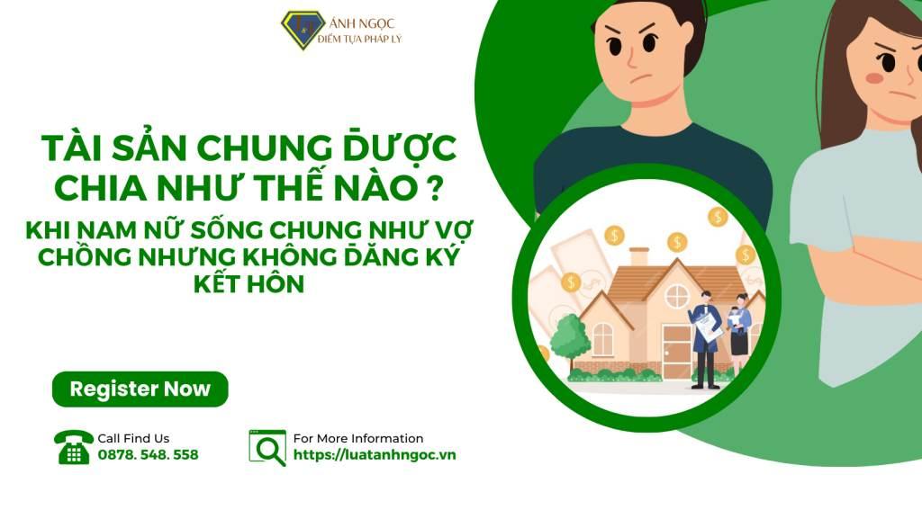 Tài sản chung được chia như thế nào khi nam nữ sống chung như vợ chồng nhưng không đăng ký kết hôn