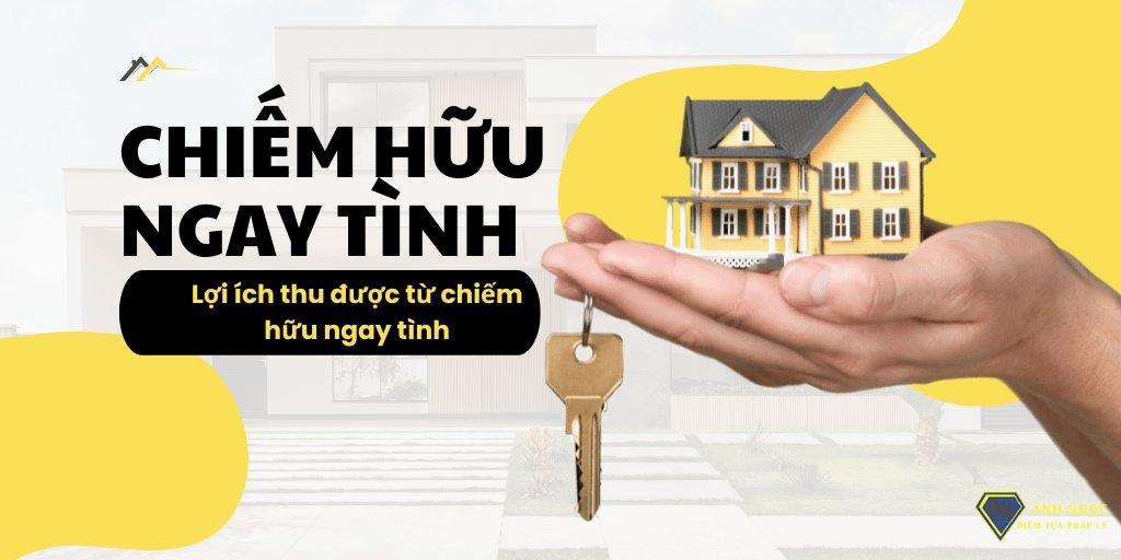 Chiếm hữu ngay tình là gì và lợi ích thu được từ chiếm hữu ngay tình