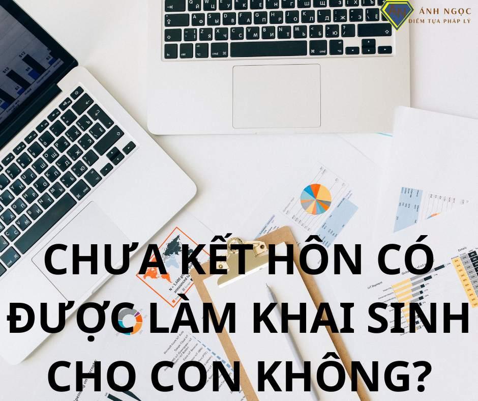 Chưa kết hôn có làm giấy khai sinh được không