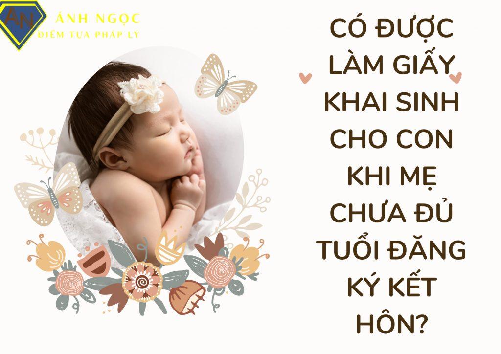 Có được làm giấy khai sinh cho con khi mẹ chưa đủ tuổi kết hôn