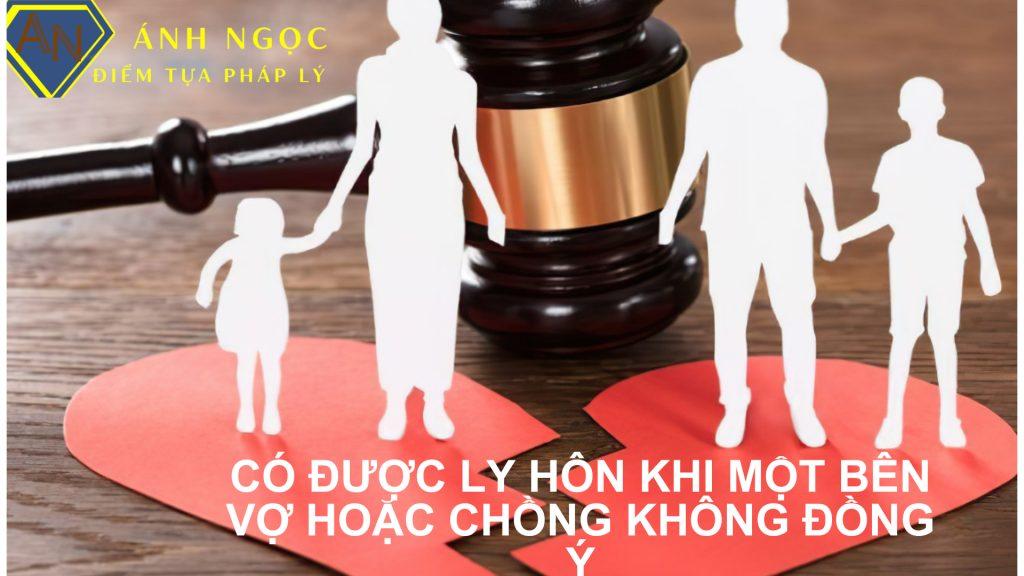 Có ly hôn được không khi một bên vợ hoặc chồng không đồng ý?