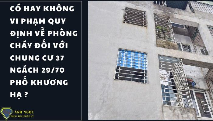 Có hay không vi phạm quy định về phòng cháy đối với Chung cư mini số tại nhà 37 ngách 2970 phố Khương Hạ