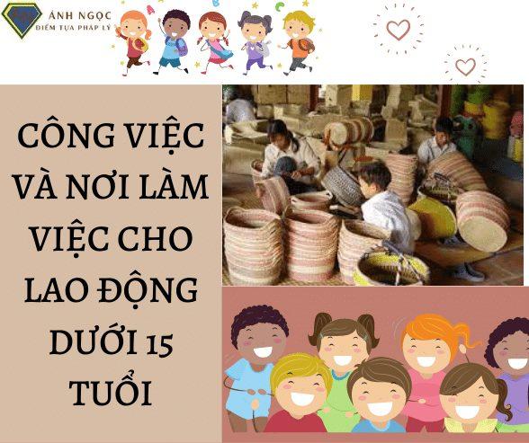 Công việc và nơi làm việc cho lao động dưới 15 tuổi.