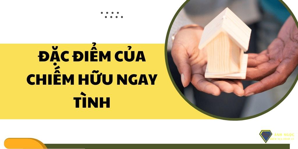 Đặc điểm của chiếm hữu ngay tình