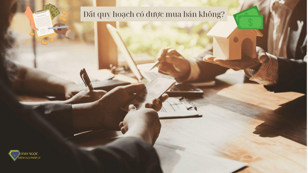 Đất quy hoạch có được mua bán không?