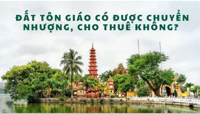 Đất tôn giáo có được chuyển nhượng, cho thuê không