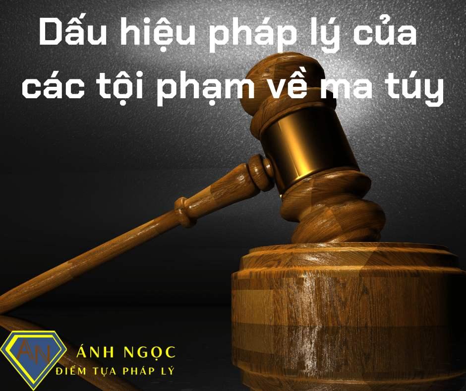 Dấu hiệu pháp lý của các tội phạm về ma túy