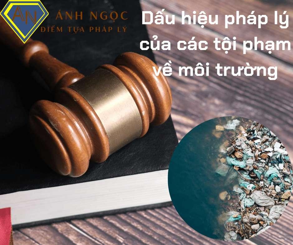 Dấu hiệu pháp lý của các tội phạm về môi trường