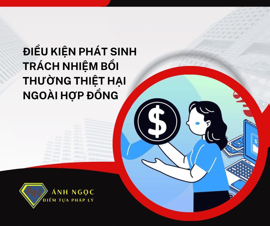 Điều kiện phát sinh trách nhiệm bồi thường thiệt hại ngoài hợp đồng