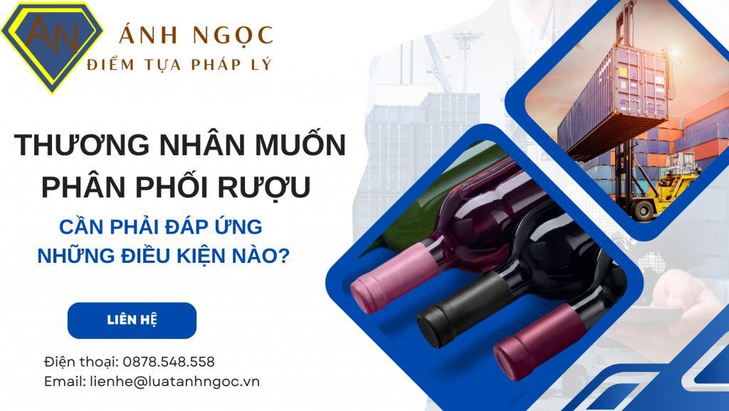 Thương nhân muốn phân phối rượu cần phải đáp ứng những điều kiện nào?