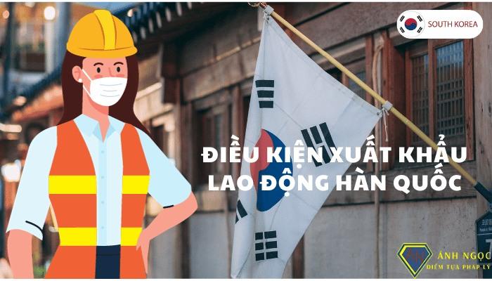 Điều kiện xuất khẩu lao động Hàn Quốc