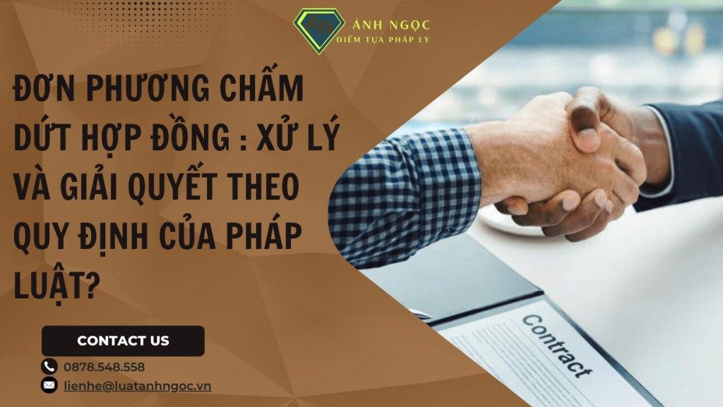 Đơn phương chấm dứt hợp đồng: Xử lý và giải quyết theo quy định