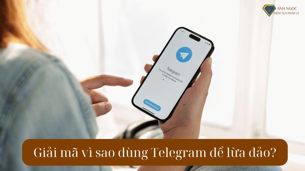 Giải mã Vì sao dùng Telegram để lừa đảo?