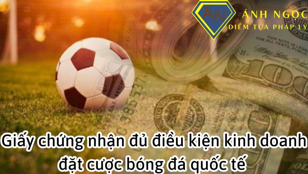 Giấy chứng nhận đủ điều kiện kinh doanh đặt cược bóng đá quốc tế