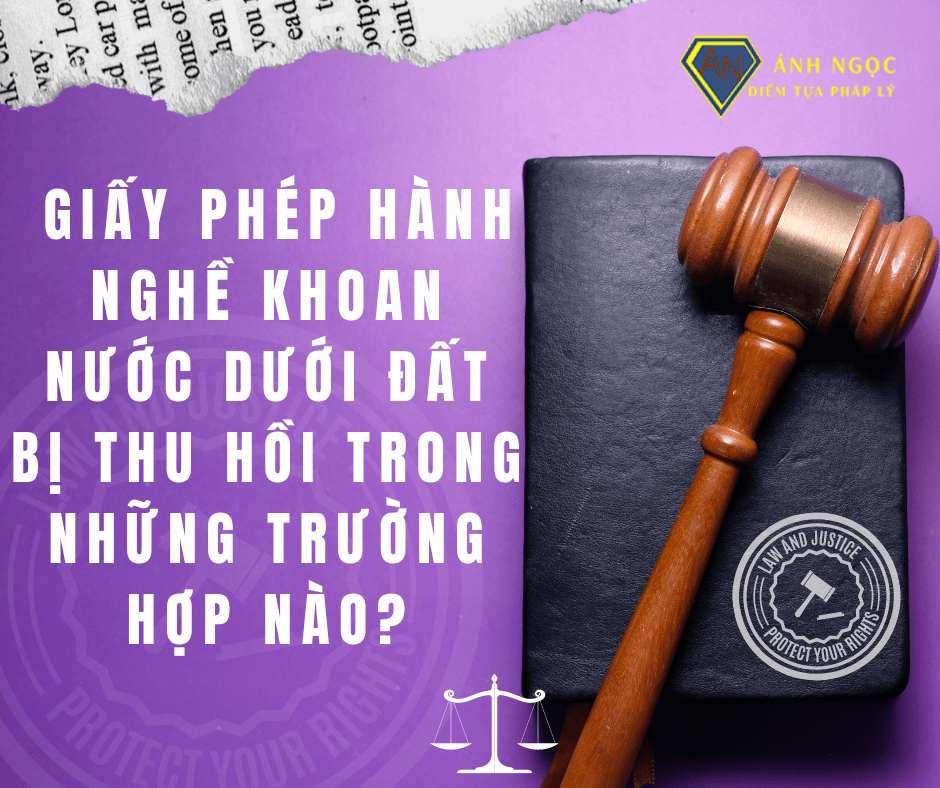 Giấy phép hành nghề khoan nước dưới đất bị thu hồi trong những trường hợp nào