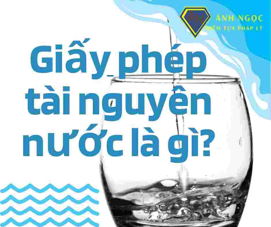 Giấy phép tài nguyên nước là gì