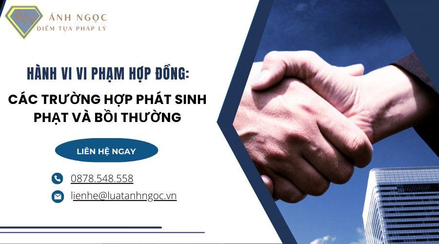 Hành vi vi phạm hợp đồng: Các trường hợp phát sinh phạt và bồi thường