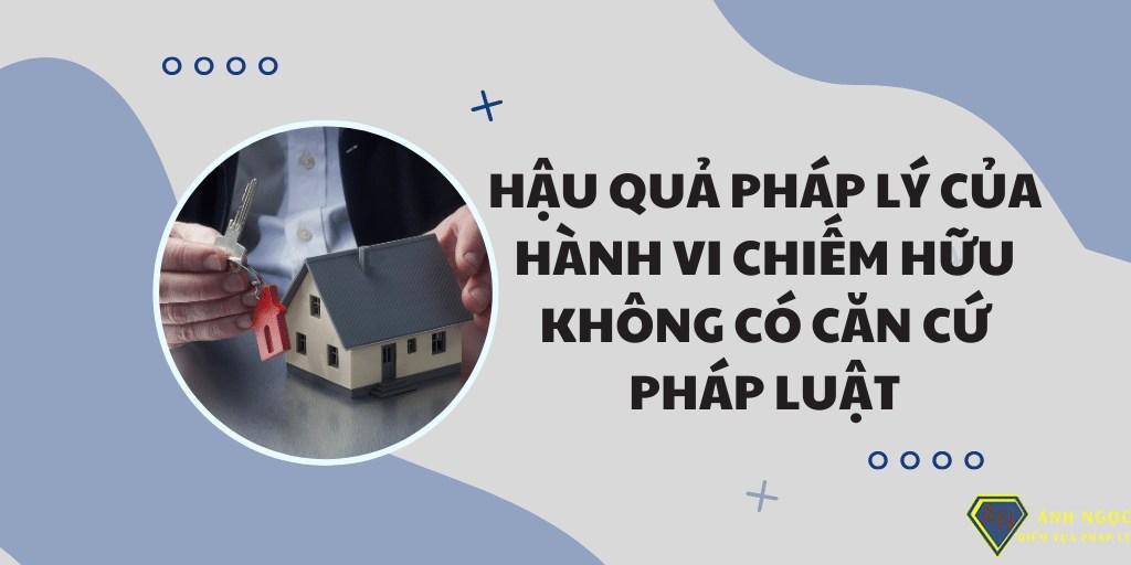 Hậu quả pháp lý của hành vi chiếm hữu không có căn cứ pháp luật